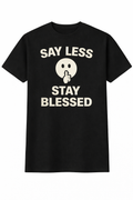 Say Less Stay Blessed