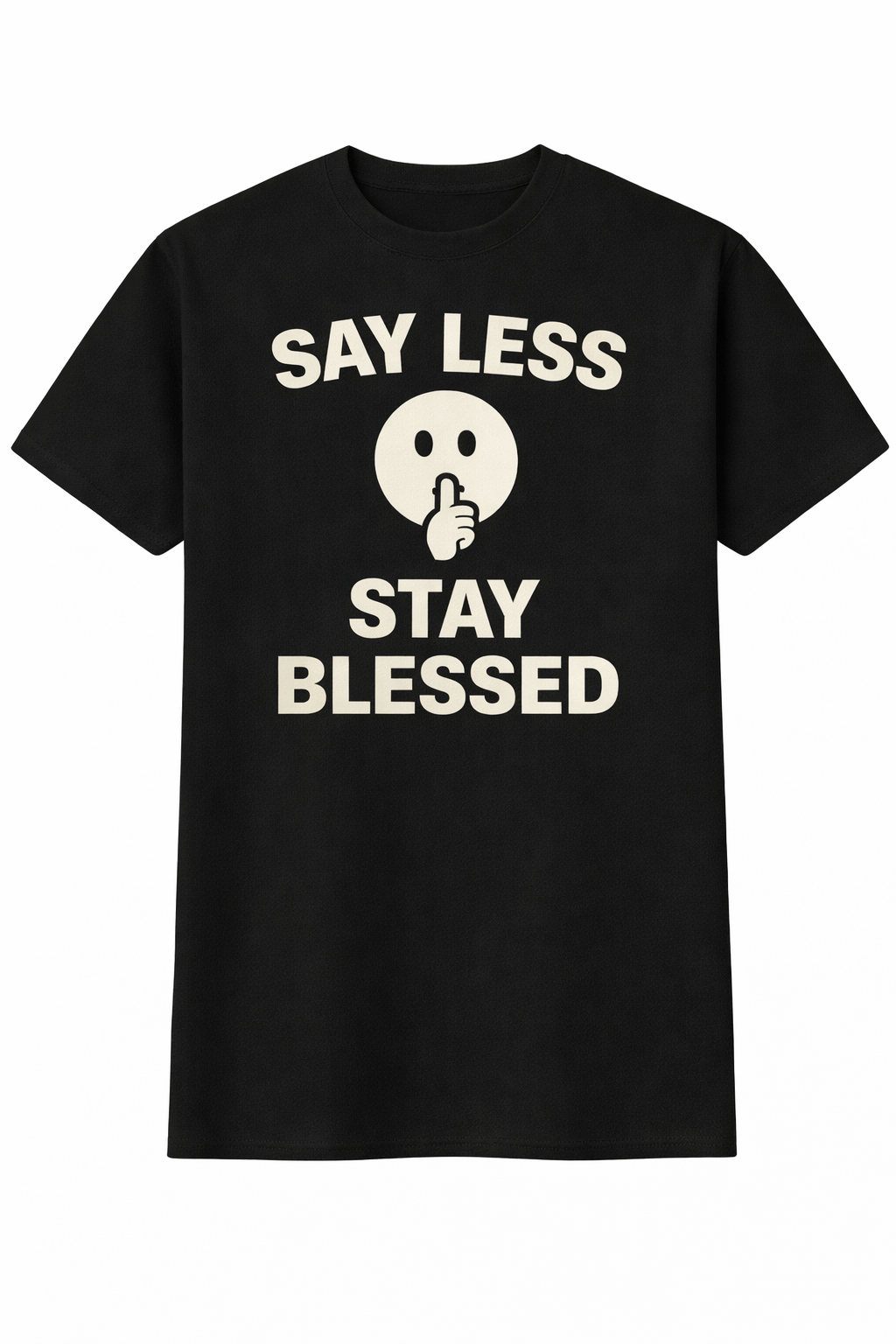 Say Less Stay Blessed